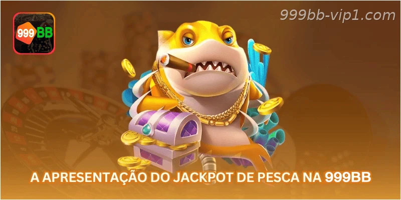 A apresentação do jackpot de pesca na 999BB