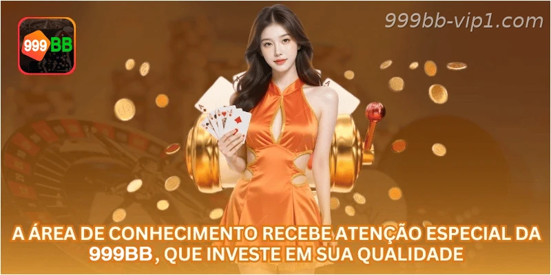 A área de conhecimento recebe atenção especial da 999BB, que investe em sua qualidade.