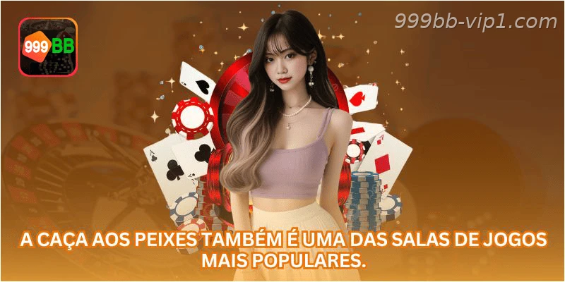 A caça aos peixes também é uma das salas de jogos mais populares.