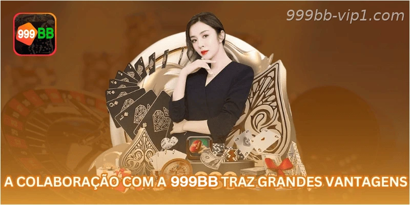 A colaboração com a 999BB traz grandes vantagens.