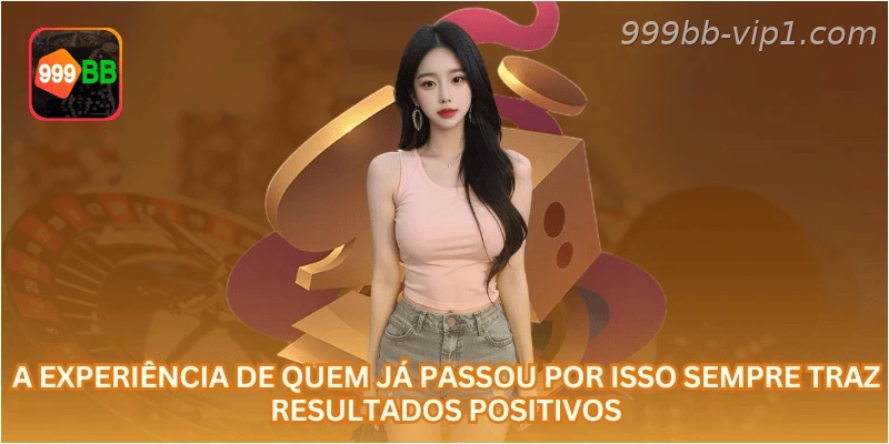 A experiência de quem já passou por isso sempre traz resultados positivos