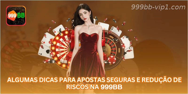 Algumas dicas para apostas seguras e redução de riscos na 999BB.