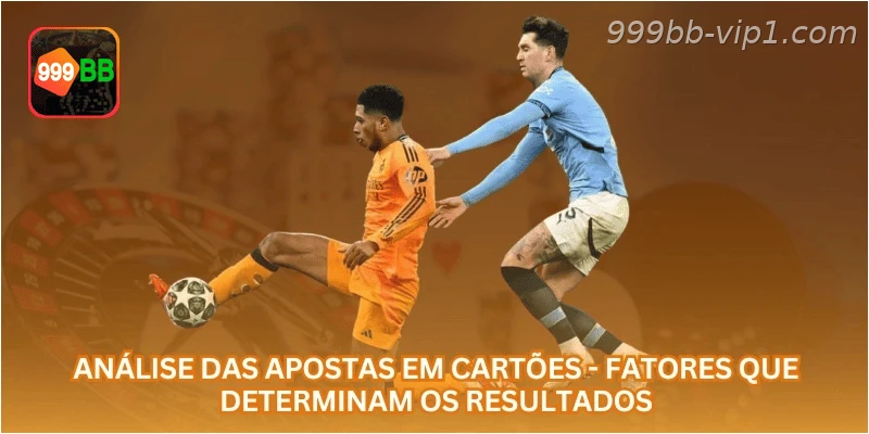 Análise das apostas em cartões - Fatores que determinam os resultados.