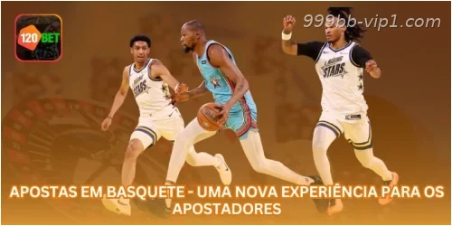 Apostas em Basquete - Uma Nova Experiência para os Apostadores.