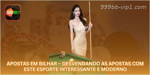 Apostas em Bilhar – Desvendando as Apostas com Este Esporte Interessante e Moderno.