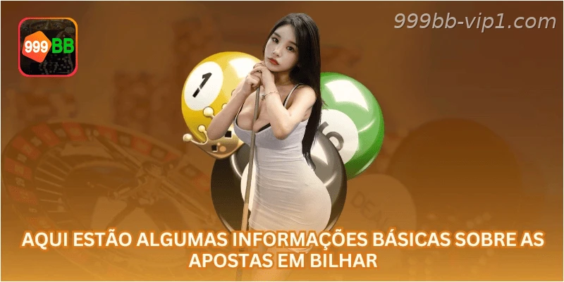 Aqui estão algumas informações básicas sobre as apostas em bilhar.
