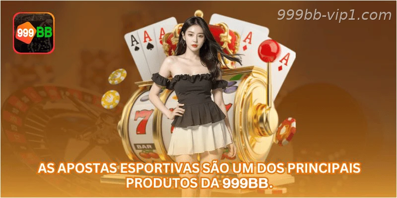 As apostas esportivas são um dos principais produtos da 999BB.