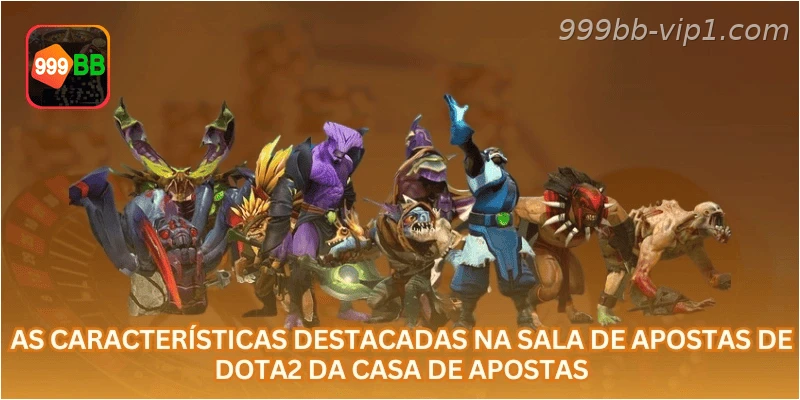 As características destacadas na sala de apostas de Dota2 da casa de apostas...