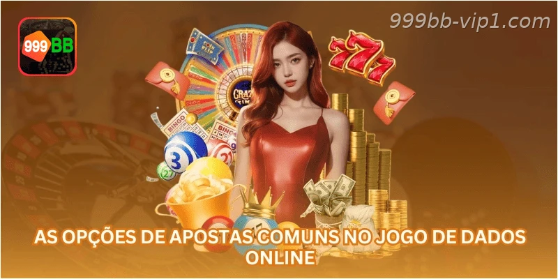 As opções de apostas comuns no jogo de Dados online.