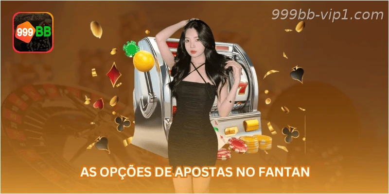 As opções de apostas no Fantan.