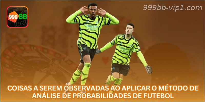 Coisas a serem observadas ao aplicar o método de análise de probabilidades de futebol