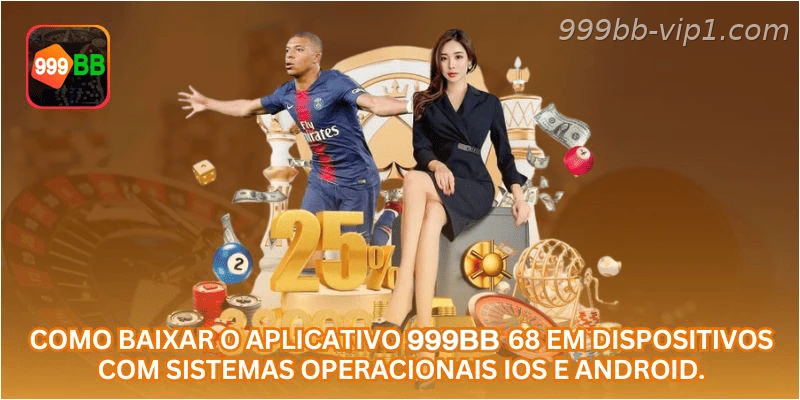 Como baixar o aplicativo 999BB 68 em dispositivos com sistemas operacionais iOS e Android.