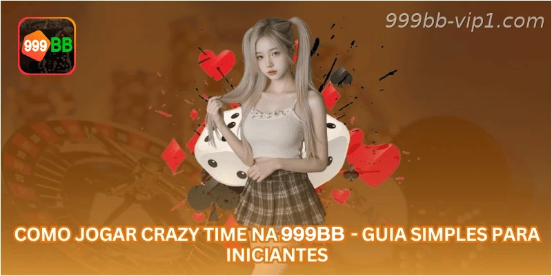 Como Jogar Crazy Time na 999BB - Guia Simples para Iniciantes.