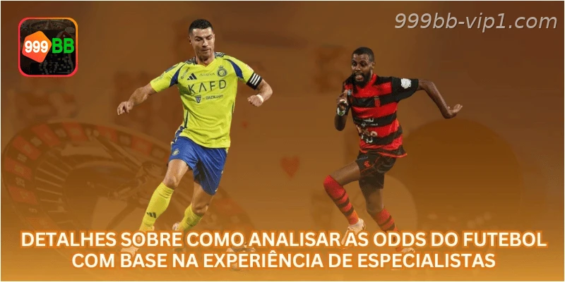 Detalhes sobre como analisar as Odds do futebol com base na experiência de especialistas