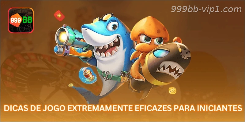 Dicas de jogo extremamente eficazes para iniciantes
