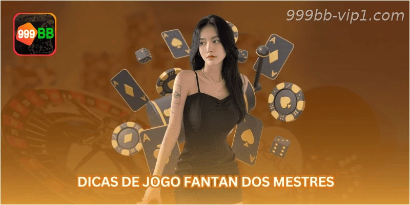 Dicas de jogo Fantan dos mestres.