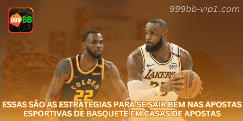 Essas são as estratégias para se sair bem nas apostas esportivas de basquete em casas de apostas.