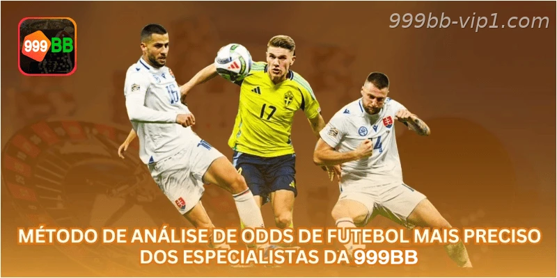 Método de Análise de Odds de Futebol Mais Preciso dos Especialistas da 999BB