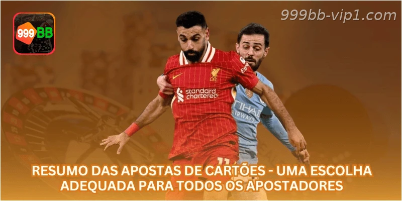 Resumo das apostas de cartões - Uma escolha adequada para todos os apostadores.