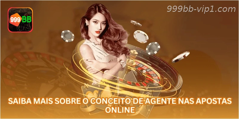 Saiba mais sobre o conceito de agente nas apostas online.