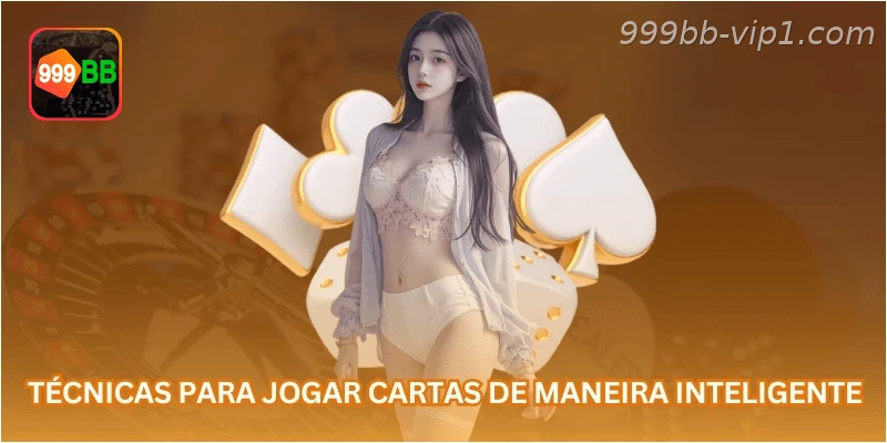 Técnicas para jogar cartas de maneira inteligente.