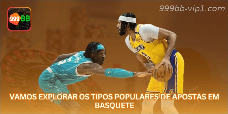 Vamos explorar os tipos populares de apostas em basquete.