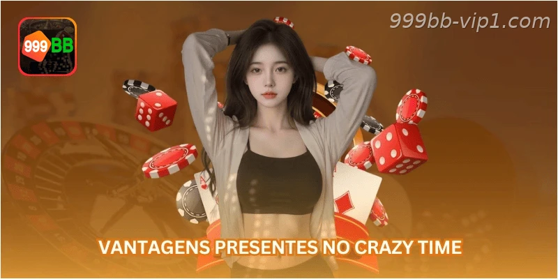 Vantagens presentes no Crazy Time...